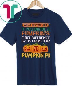 What do you get if you divide a Pumpkin's circumference by its diameter Pumpkin Pi Tee Shirt