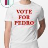 Vote for Pedro Offcial T-Shirt