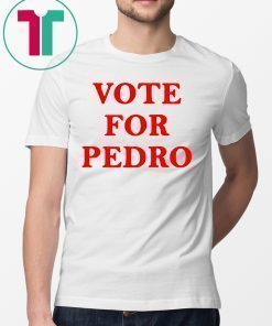 Vote for Pedro Offcial T-Shirt