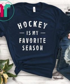 hockey is my favorite season Shirt