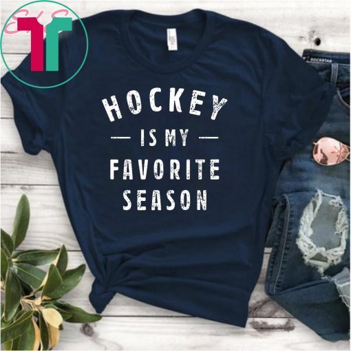 hockey is my favorite season Shirt