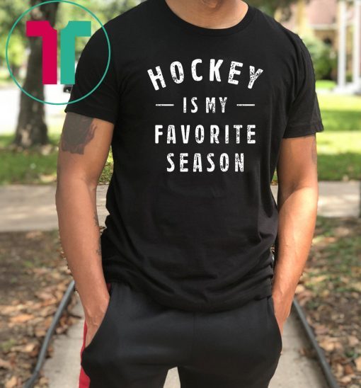 hockey is my favorite season Shirt