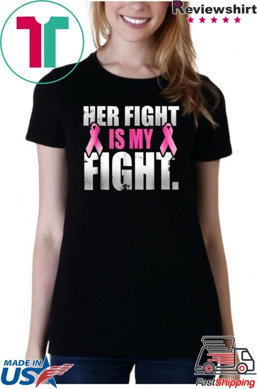 + 57 5% Her Fight Is My Fight Breast Cancer Pink Ribbon T Shirt