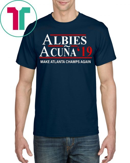 Albies Acuna 2019 Make Atlanta Champs Again T-Shirt