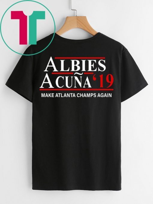 Albies Acuna 2019 Make Atlanta Champs Again T-Shirt