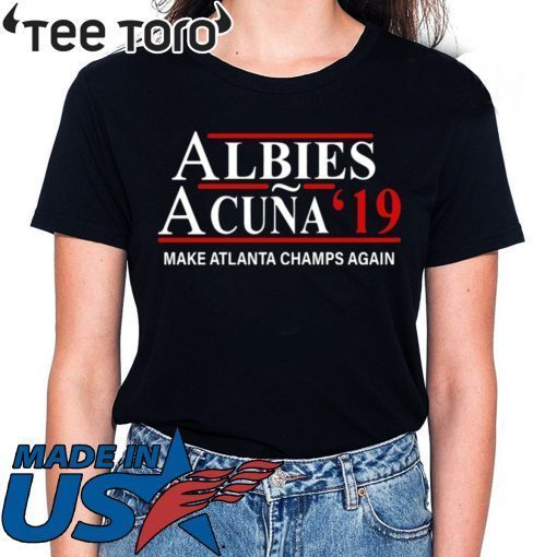 Albies Acuna 2019 Make Atlanta Champs Again T-Shirt