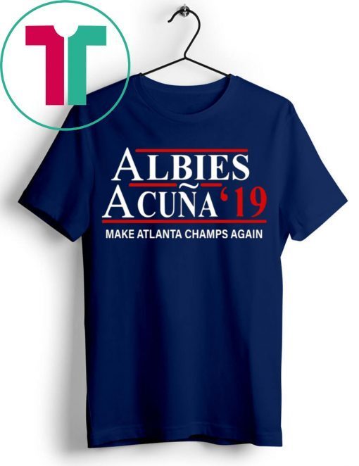 Albies Acuna 2019 Make Atlanta Champs Again T-Shirt