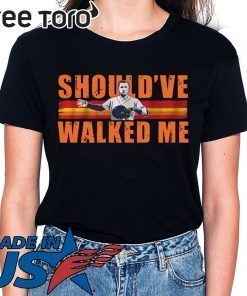 Alex Bregman Should’ve walked me shirt