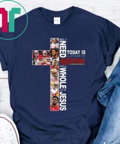 All I Need Today Is A Little Bit Of 49ERS And A Whole Lot Of Jesu Shirt