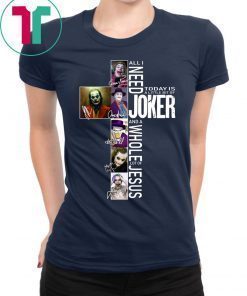 All I Need Today Is A Little Bit Of Joker Jesus Signatures Shirt