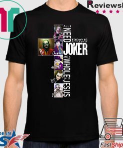 All I Need Today Is A Little Bit Of Joker Jesus Signatures Shirt