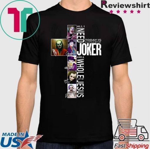 All I Need Today Is A Little Bit Of Joker Jesus Signatures Shirt