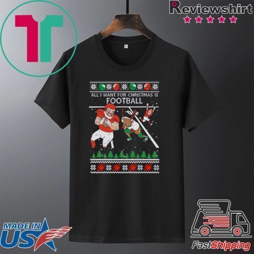 All I Want For Christmas Is Football Ugly Christmas T-Shirt