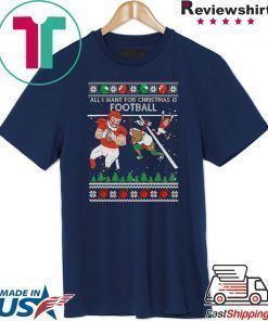 All I Want For Christmas Is Football Ugly Christmas T-Shirt