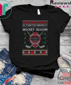 All I Want For Christmas Is Hockey Season Ugly Christmas T-Shirt