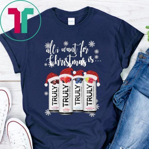 All I Want For Christmas Is Truly Beer Christmas Shirt