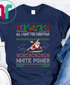 All I Want For Christmas Is White Powder Shirt