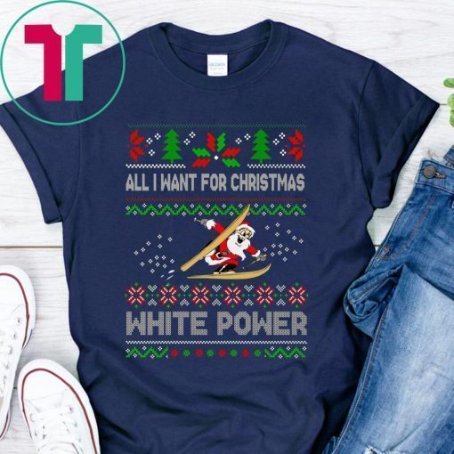 All I Want For Christmas Is White Powder Shirt