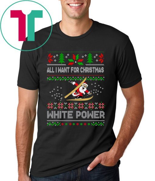 All I Want For Christmas Is White Powder Shirt