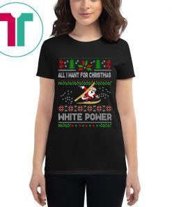 All I Want For Christmas Is White Powder Shirt