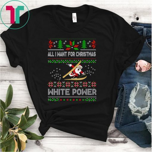 All I Want For Christmas Is White Powder Shirt