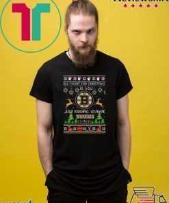 All I Want For Christmas Is You Boston Bruins Ice Hockey Ugly Christmas T-Shirt
