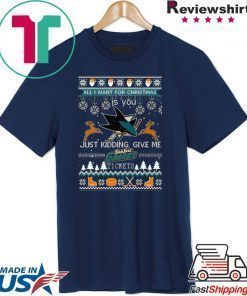 All I Want For Christmas Is You San Jose Sharks Ice Hockey Ugly Christmas T-Shirt