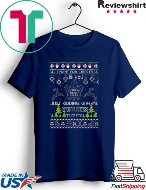 All I Want For Christmas Is You Toronto Maple Leafs Ice Hockey Ugly Christmas T-Shirt