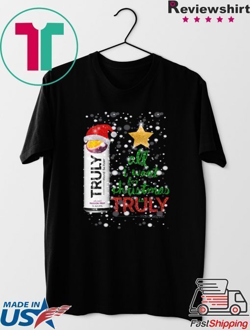 All I Want For Christmas is Truly Passion Fruit T-Shirt