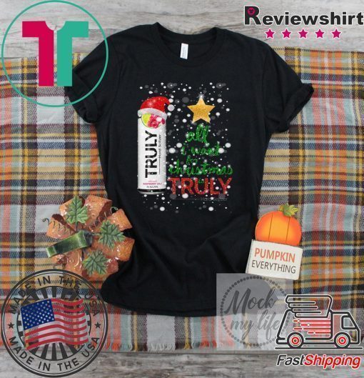 All I Want For Christmas is Truly Raspberry T-Shirt