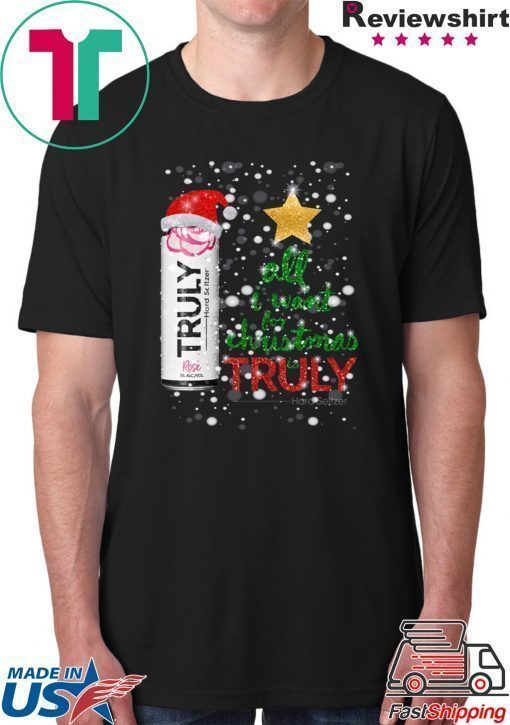 All I Want For Christmas is Truly Rose Fruit T-Shirt