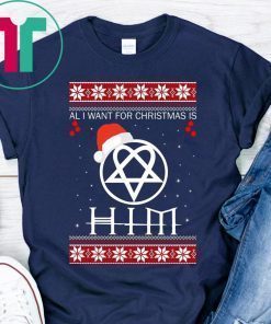 All I Want For Christmas is HIM Ugly T-Shirt