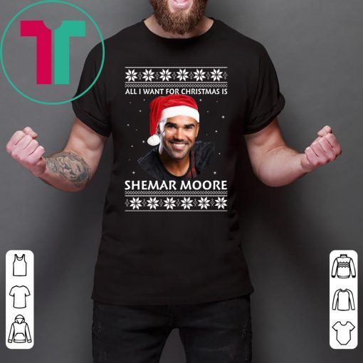 All I want for Christmas is Shemar Moore T-Shirt