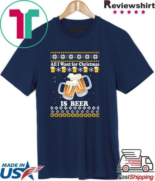 All I want for Christmas is beer ugly T-ShirtAll I want for Christmas is beer ugly T-Shirt