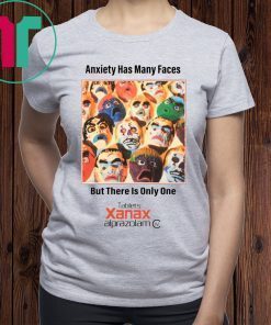 Anxiety Has Many Faces Xanax Promotional Shirt