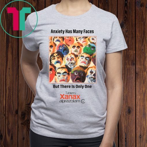 Anxiety Has Many Faces Xanax Promotional Shirt