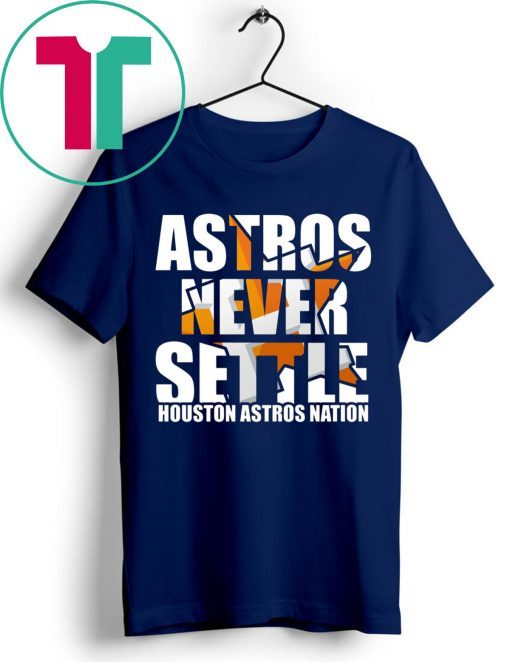 Astros Never Settle Shirt