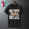 Astros Never Settle Shirt
