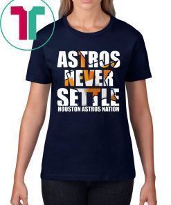 Astros Never Settle Shirt