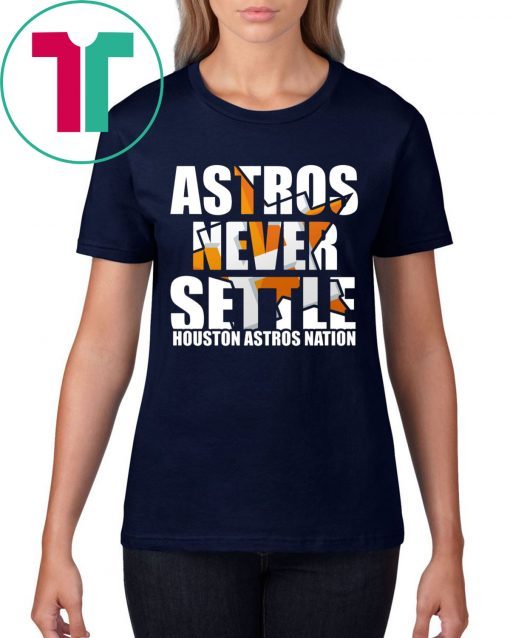 Astros Never Settle Shirt