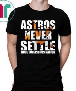 Astros Never Settle Shirt