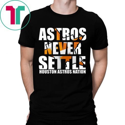 Astros Never Settle Shirt