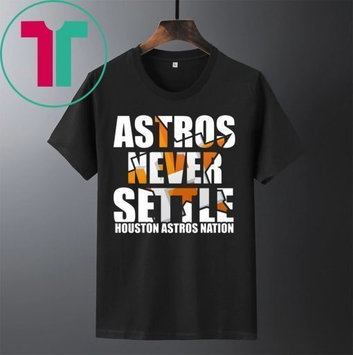 Astros Never Settle Shirt