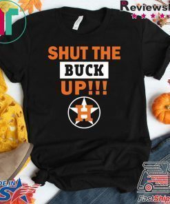 Astros Shut The Buck Up Tee Shirts