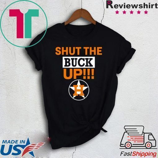 how can buy Astros Shut The Buck Up Offcial T-Shirt