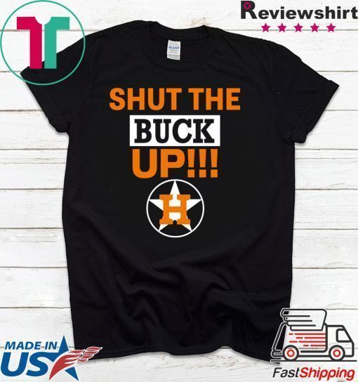 Astros Shut The Buck Up Offcial T-Shirt