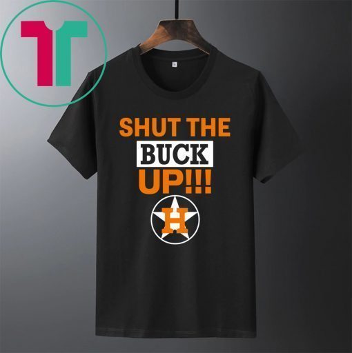 Official Astros Shut The Buck Up Shirts