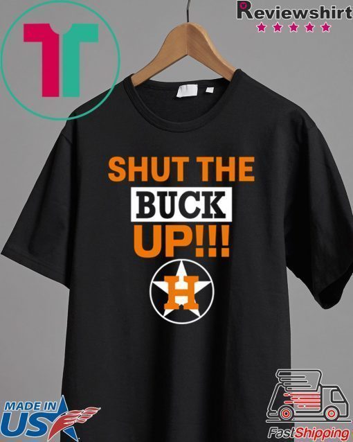 Mens Astros Shut The Buck Up Shirt