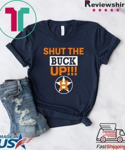 how can buy Astros Shut The Buck Up Offcial T-Shirt