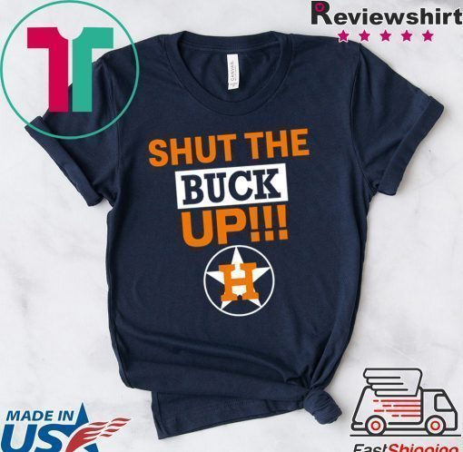 how can buy Astros Shut The Buck Up Shirt